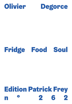 Oliver Degorce: Fridge Soul Food