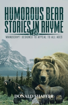 Paperback Humorous Bear Stories in Rhyme: Manuscript Designed to Appeal to All Ages Book