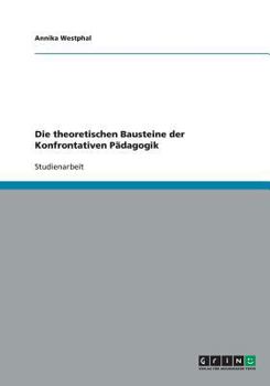 Paperback Die theoretischen Bausteine der Konfrontativen Pädagogik [German] Book
