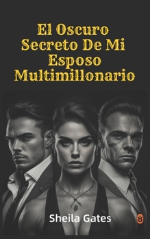 Paperback El Oscuro Secreto De Mi Esposo Multimillonario Volumen 12: Novela romántica [Spanish] Book