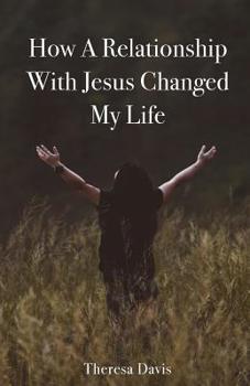 Paperback How a Relationship with Jesus Changed My Life Book