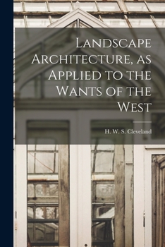 Paperback Landscape Architecture, as Applied to the Wants of the West Book