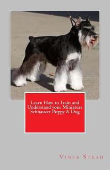 Paperback Learn How to Train and Understand your Miniature Schnauzer Puppy & Dog Book