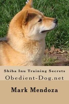 Paperback Shiba Inu Training Secrets: Obedient-Dog.net Book