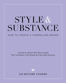 Paperback Style & Substance: How to Create a Compelling Brand Book