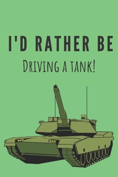 Paperback I'd rather be driving a tank! - Notebook: Composition tank notebook Tank gifts for boys and girls and soldiers - Lined notebook/journal/logbook Book