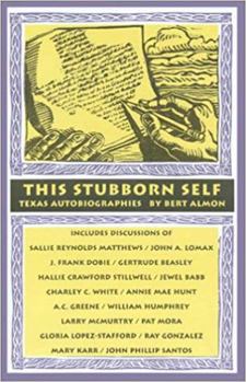 Hardcover This Stubborn Self: Texas Autobiographies Book