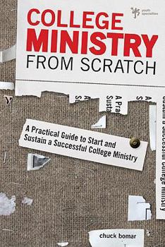Paperback College Ministry from Scratch: A Practical Guide to Start and Sustain a Successful College Ministry Book