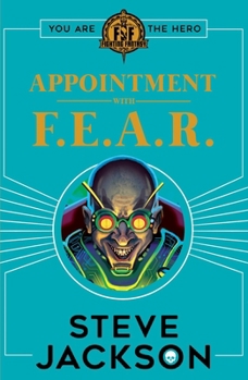 Appointment with F.E.A.R. - Book #17 of the Fighting Fantasy