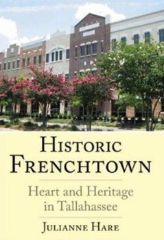Paperback Historic Frenchtown: Heart and Heritage in Tallahassee Book