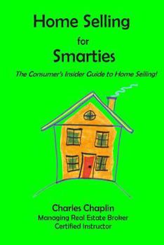 Paperback Home Selling For Smarties: The Consumer's Insider Guide to Home Selling Book