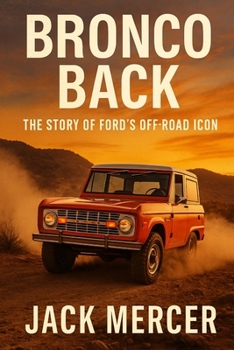 Bronco Back: The Story of Ford's Off-Road Icon