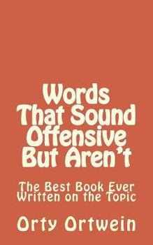 Paperback Words That Sound Offensive But Aren't: The Best Book Ever Written on the Topic Book