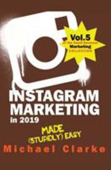 Paperback Instagram Marketing in 2019 Made (Stupidly) Easy Book