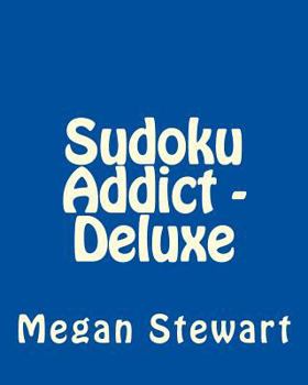 Paperback Sudoku Addict - Deluxe: Fun, Large Print Sudoku Puzzles [Large Print] Book