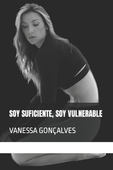 Paperback Soy Suficiente, Soy Vulnerable: Vanessa Gonçalves [Spanish] Book