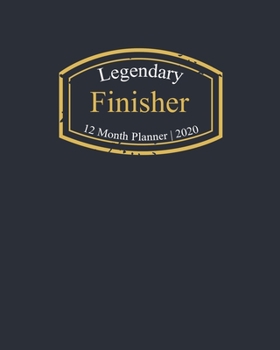 Legendary Finisher, 12 Month Planner 2020: A classy black and gold Monthly & Weekly Planner January - December 2020