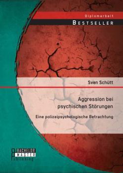 Paperback Aggression bei psychischen Störungen: Eine polizeipsychologische Betrachtung [German] Book