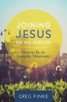Paperback Joining Jesus on His Mission: How to Be an Everyday Missionary Book