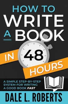 Paperback How to Write a Book in 48 Hours: A Simple Step-by-Step System for Writing a Good Book Fast Book