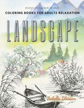 Paperback Landscape coloring books for adults relaxation. Realistic coloring books for adults: Calming therapy an anti-stress coloring book
