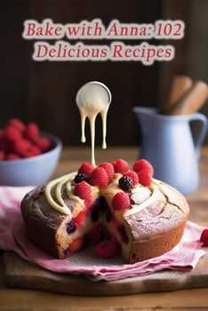 Paperback Bake with Anna: 102 Delicious Recipes Book