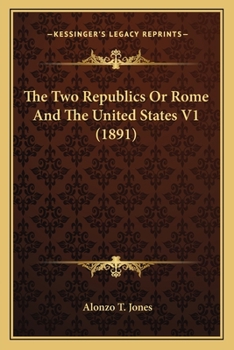 Paperback The Two Republics Or Rome And The United States V1 (1891) Book