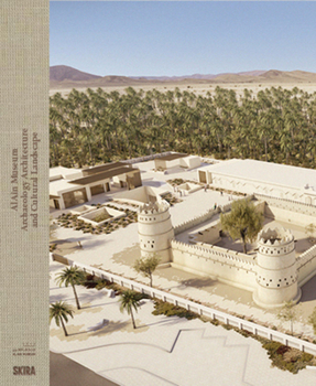 Hardcover Al Ain Museum: Archaeology, Architecture and Cultural Landscape Book