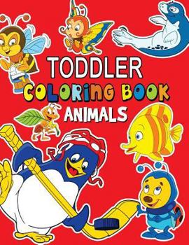 Animals Toddler Coloring Book: Coloring Books for Kids Ages 2-4