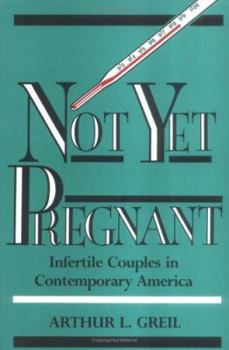 Paperback Not Yet Pregnant: Infertile Couples in Contemporary America Book