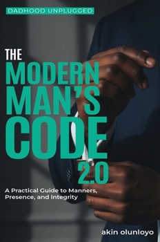 Hardcover The Modern Man's Code 2.0: A Practical Guide to Manners, Presence, and Integrity Book