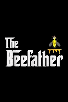 Paperback The BeeFather: Beekeeper gift honey bees, BeeFather funny Journal/Notebook Blank Lined Ruled 6x9 100 Pages Book