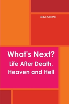Paperback What's Next? Life After Death, Heaven and Hell Book
