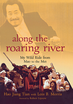 Hardcover Along the Roaring River: My Wild Ride from Mao to the Met Book