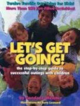 Paperback Let's Get Going!: The Step-By-Step Guide to Successful Outings with Children Book