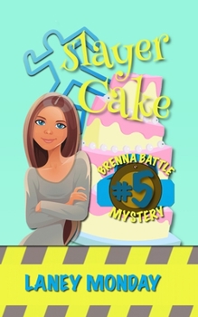 Slayer Cake: A Cozy Mystery - Book #5 of the Brenna Battle