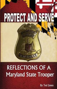 Paperback Protect and Serve: Reflections of a Maryland State Trooper Book