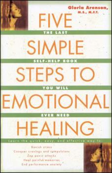 Paperback Five Simple Steps to Emotional Healing: The Last Self-Help Book You Will Ever Need (Original) Book