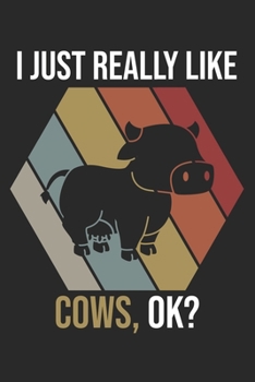 I Just Really Like Cows, OK?: DIN A5 Kuh Notizheft leer | 120 Seiten leeres Kuh Notizbuch für Notizen in Schule, Universität, Arbeit oder zuhause. | Eine tolles Geschenk für Ihre Liebsten.