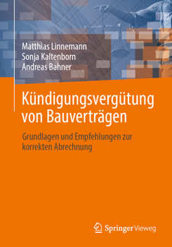 Paperback Kündigungsvergütung Von Bauverträgen: Grundlagen Und Empfehlungen Zur Korrekten Abrechnung [German] Book