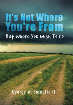 Hardcover It's Not Where You're from but Where You Wish to Go Book