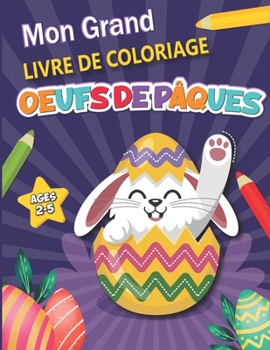 Paperback Mon Grand Livre de Coloriage Oeufs de Pâques: 50 Oeufs de Pâques à colorier pour enfants à partir de 2 ans [French] Book