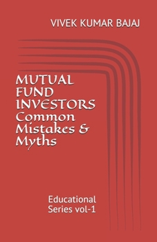 Paperback MUTUAL FUND INVESTORS Common Mistakes & Myths: Educational Series vol-1 Book