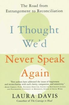 Paperback I Thought We'd Never Speak Again: The Road from Estrangement to Reconciliation Book