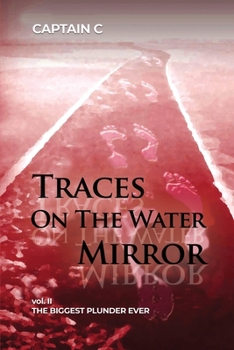 Paperback Traces on the Water Mirror: Volume II: The Biggest Plunder Ever Book