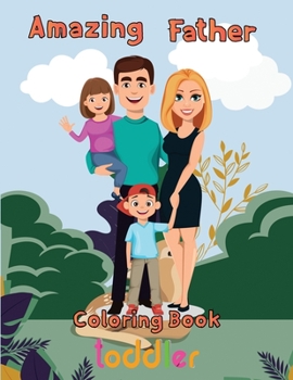 Paperback Amazing Father Coloring Book toddler: 8.5''x11''/ Father Coloring Book