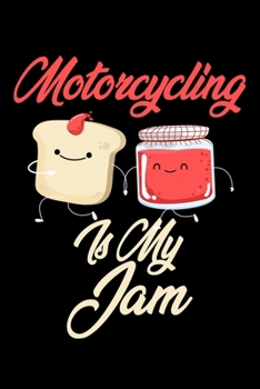 Paperback Motorcycling is My Jam: Funny Motorcycling Journal (Diary, Notebook) Christmas & Birthday Gift for Motorcycling Enthusiasts Book