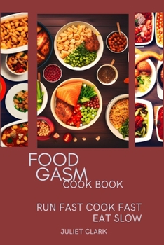 Paperback Food Gasm Cook Book: Run fast cook fast eat slow Book