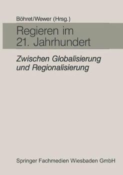 Paperback Regieren Im 21. Jahrhundert -- Zwischen Globalisierung Und Regionalisierung: Festgabe Für Hans-Hermann Hartwich Zum 65. Geburtstag [German] Book