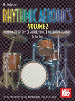 Spiral-bound Rhythmic Aerobics, Volume 2: Drumming for Rhythms of Shuffle, Swing, 6/8 and Odd Time Signatures Book